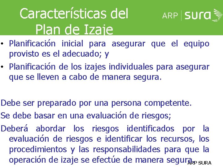 Características del Plan de Izaje • Planificación inicial para asegurar que el equipo provisto Características del Plan de Izaje • Planificación inicial para asegurar que el equipo provisto
