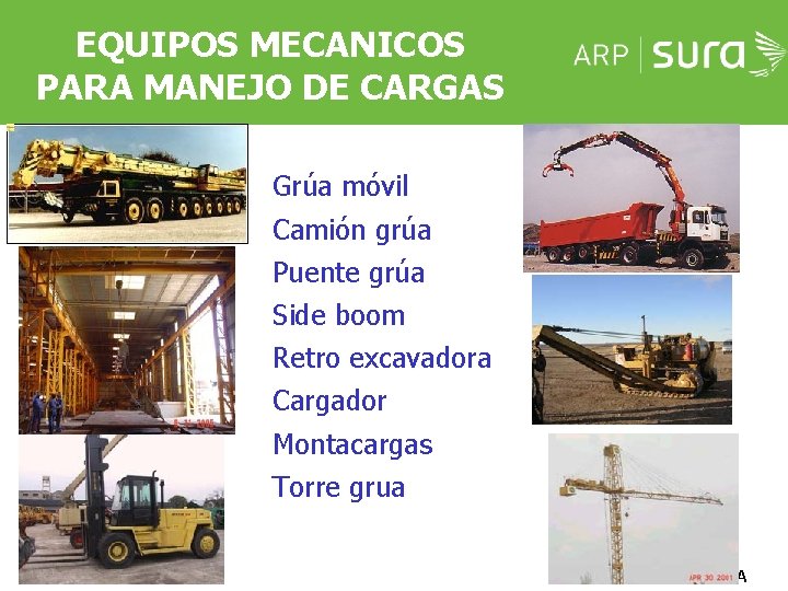 EQUIPOS MECANICOS PARA MANEJO DE CARGAS Grúa móvil Camión grúa Puente grúa Side boom EQUIPOS MECANICOS PARA MANEJO DE CARGAS Grúa móvil Camión grúa Puente grúa Side boom