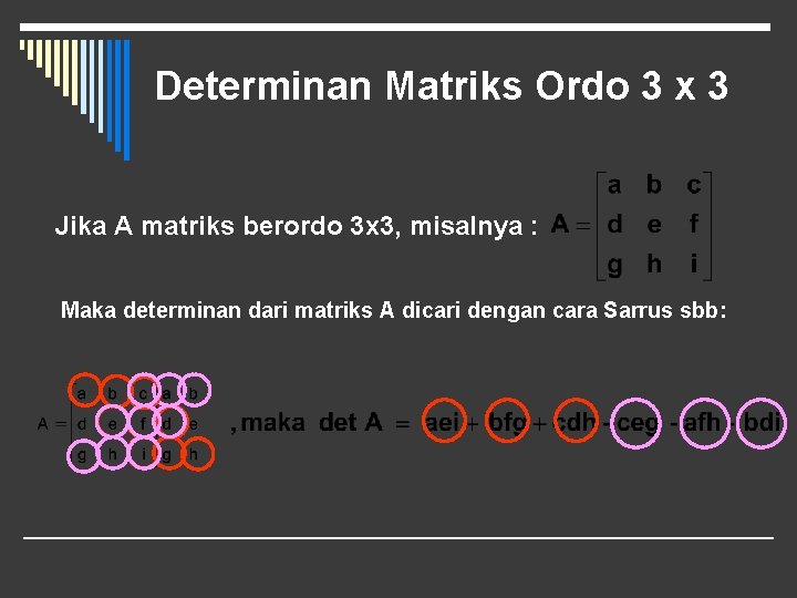 Determinan Matriks Ordo 3 x 3 Jika A matriks berordo 3 x 3, misalnya