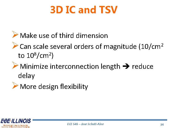 3 D IC and TSV ØMake use of third dimension ØCan scale several orders 3 D IC and TSV ØMake use of third dimension ØCan scale several orders