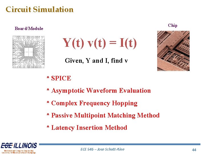 Circuit Simulation Chip Board/Module Y(t) v(t) = I(t) Given, Y and I, find v Circuit Simulation Chip Board/Module Y(t) v(t) = I(t) Given, Y and I, find v
