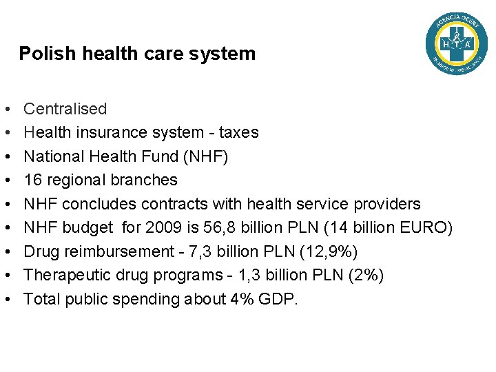 Polish health care system • • • Centralised Health insurance system - taxes National