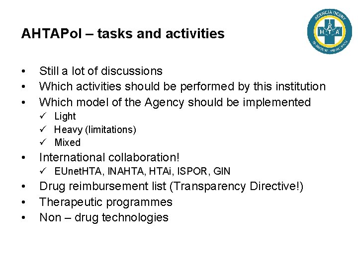 AHTAPol – tasks and activities • • • Still a lot of discussions Which