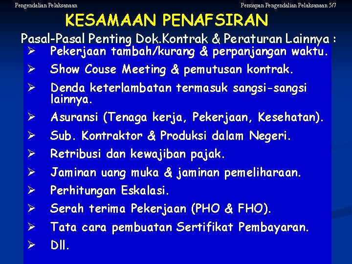 Pengendalian Pelaksanaan Persiapan Pengendalian Pelaksanaan 5/7 KESAMAAN PENAFSIRAN Pasal-Pasal Penting Dok. Kontrak & Peraturan