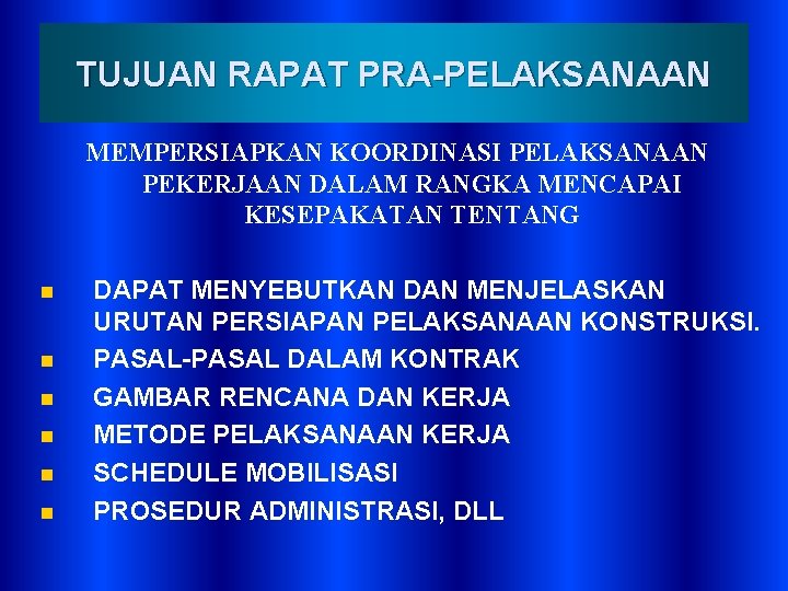 TUJUAN RAPAT PRA-PELAKSANAAN MEMPERSIAPKAN KOORDINASI PELAKSANAAN PEKERJAAN DALAM RANGKA MENCAPAI KESEPAKATAN TENTANG n n