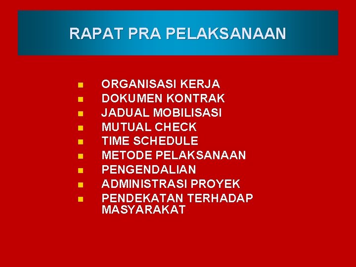 RAPAT PRA PELAKSANAAN n n n n n ORGANISASI KERJA DOKUMEN KONTRAK JADUAL MOBILISASI