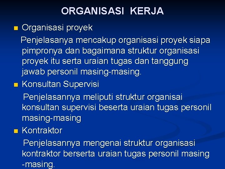 ORGANISASI KERJA Organisasi proyek Penjelasanya mencakup organisasi proyek siapa pimpronya dan bagaimana struktur organisasi