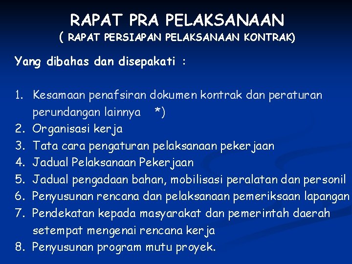 RAPAT PRA PELAKSANAAN ( RAPAT PERSIAPAN PELAKSANAAN KONTRAK) Yang dibahas dan disepakati : 1.