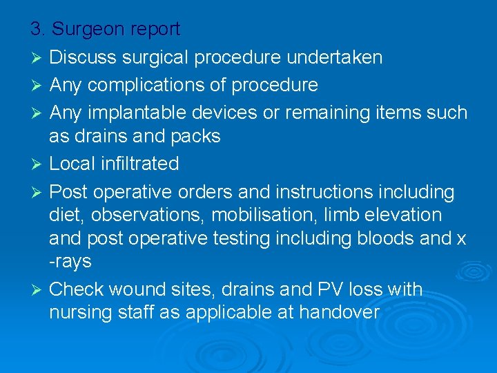 3. Surgeon report Ø Discuss surgical procedure undertaken Ø Any complications of procedure Ø