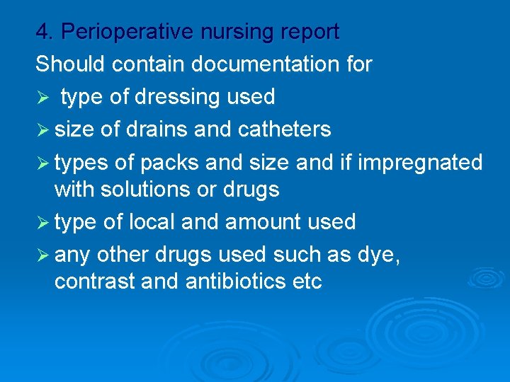 4. Perioperative nursing report Should contain documentation for Ø type of dressing used Ø