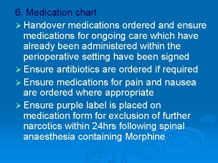 6. Medication chart Ø Handover medications ordered and ensure medications for ongoing care which