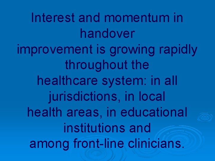 Interest and momentum in handover improvement is growing rapidly throughout the healthcare system: in