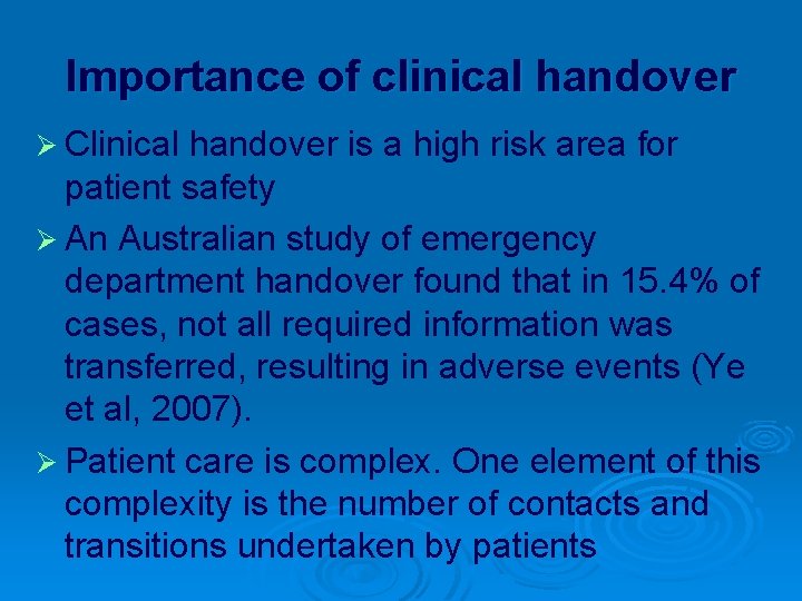 Importance of clinical handover Ø Clinical handover is a high risk area for patient
