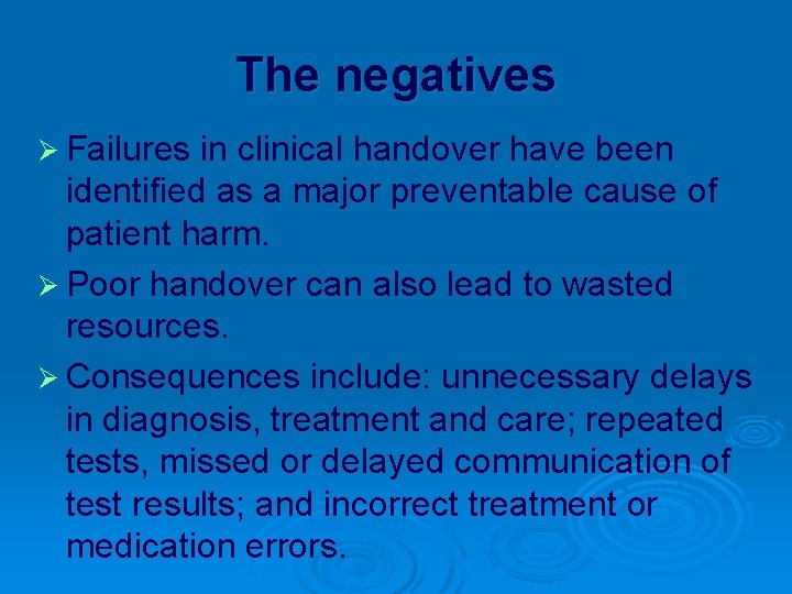 The negatives Ø Failures in clinical handover have been identified as a major preventable