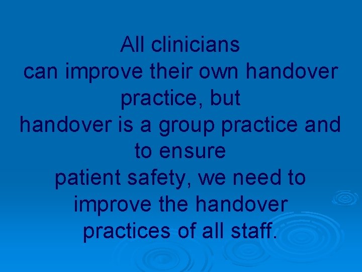 All clinicians can improve their own handover practice, but handover is a group practice