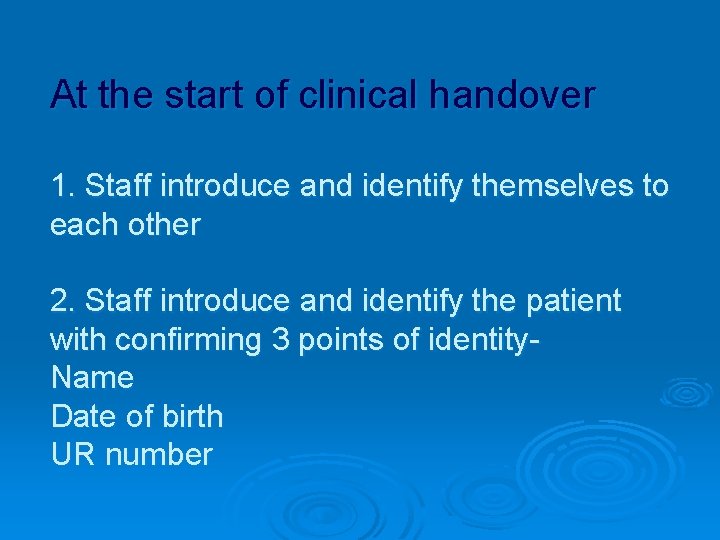 At the start of clinical handover 1. Staff introduce and identify themselves to each