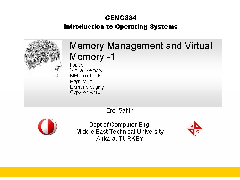 CENG 334 Introduction to Operating Systems Memory Management and Virtual Memory -1 Topics: •