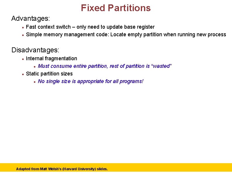 Fixed Partitions Advantages: Fast context switch – only need to update base register Simple
