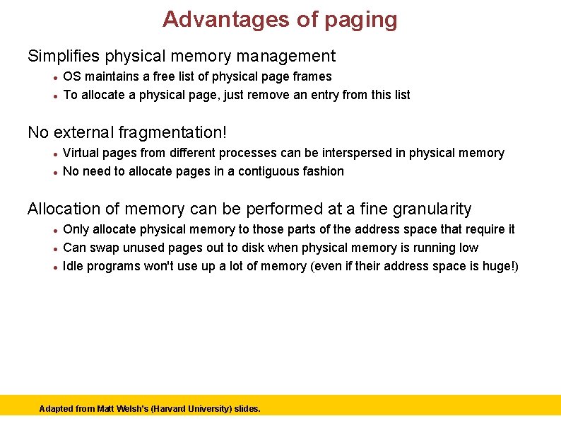 Advantages of paging Simplifies physical memory management OS maintains a free list of physical