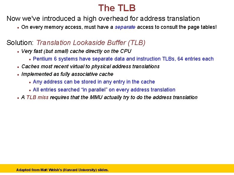 The TLB Now we've introduced a high overhead for address translation On every memory