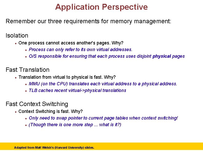 Application Perspective Remember our three requirements for memory management: Isolation One process cannot access