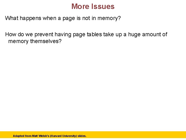 More Issues What happens when a page is not in memory? How do we