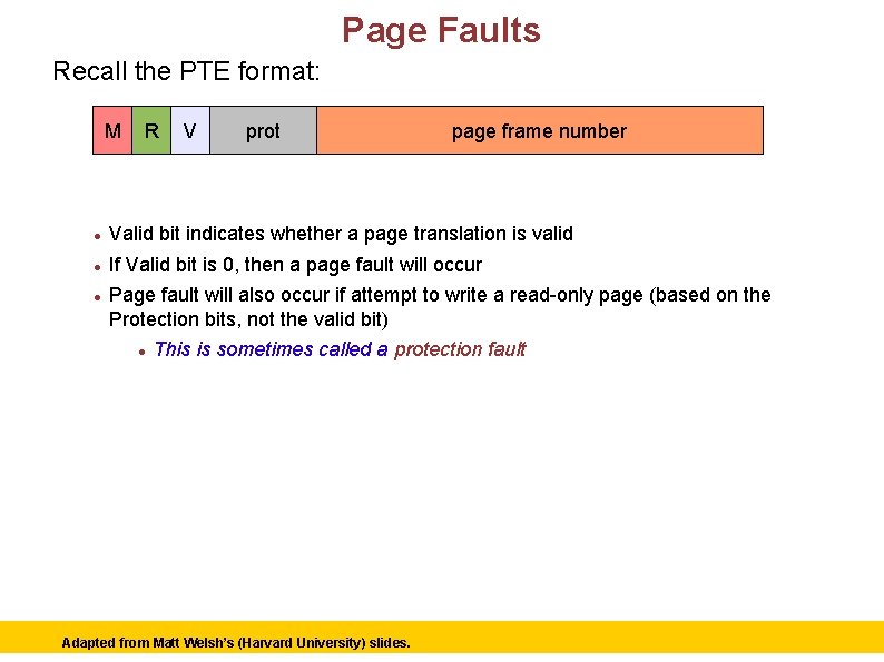 Page Faults Recall the PTE format: M R V prot page frame number Valid