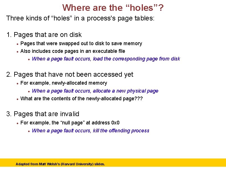 Where are the “holes”? Three kinds of “holes” in a process's page tables: 1.