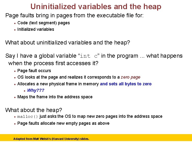 Uninitialized variables and the heap Page faults bring in pages from the executable file