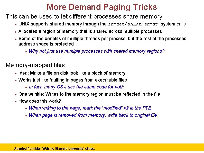 More Demand Paging Tricks This can be used to let different processes share memory