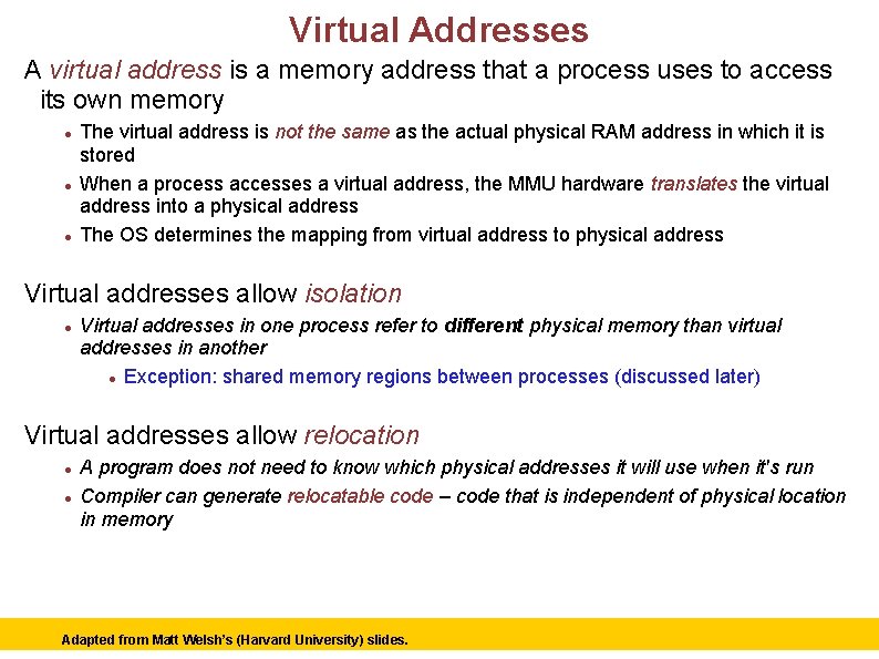 Virtual Addresses A virtual address is a memory address that a process uses to