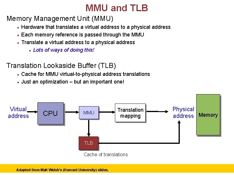 MMU and TLB Memory Management Unit (MMU) Hardware that translates a virtual address to