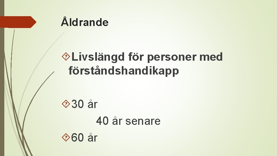 Åldrande Livslängd för personer med förståndshandikapp 30 år 40 år senare 60 år 