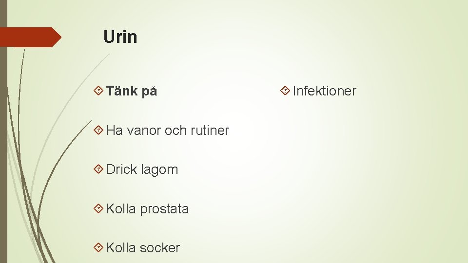 Urin Tänk på Ha vanor och rutiner Drick lagom Kolla prostata Kolla socker Infektioner