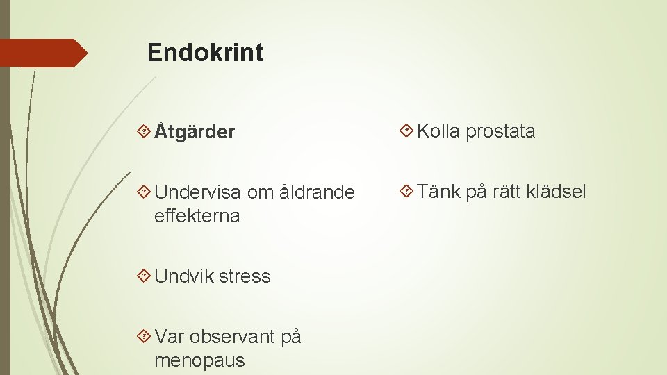 Endokrint Åtgärder Kolla prostata Undervisa om åldrande effekterna Tänk på rätt klädsel Undvik stress