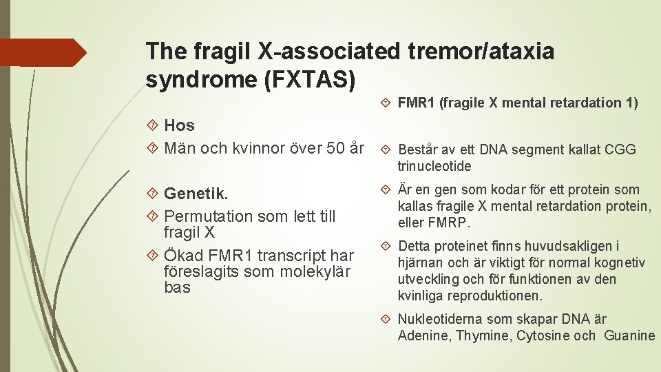The fragil X-associated tremor/ataxia syndrome (FXTAS) FMR 1 (fragile X mental retardation 1) Hos