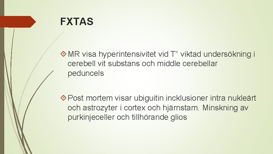 FXTAS MR visa hyperintensivitet vid T” viktad undersökning i cerebell vit substans och middle