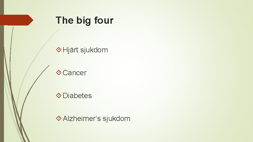 The big four Hjärt sjukdom Cancer Diabetes Alzheimer’s sjukdom 