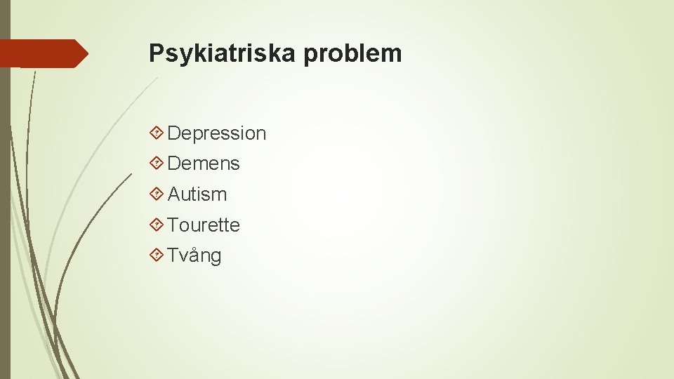 Psykiatriska problem Depression Demens Autism Tourette Tvång 