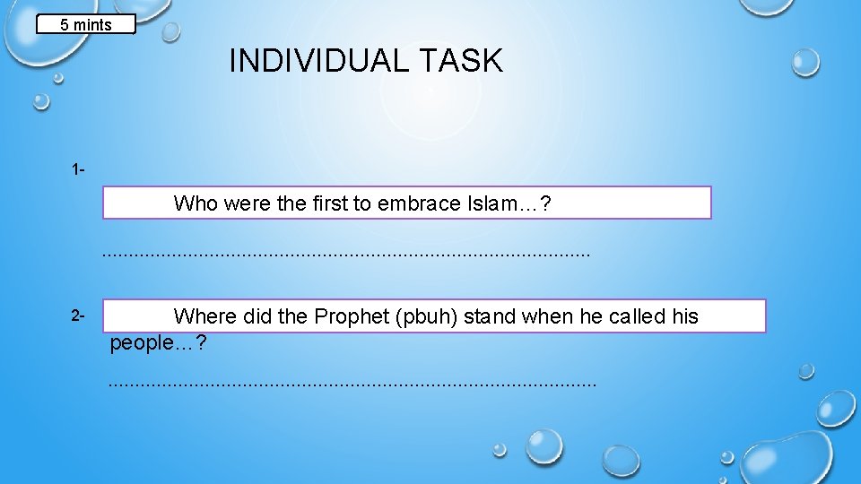 5 mints INDIVIDUAL TASK 1 - Who were the first to embrace Islam…? ……………………………………….