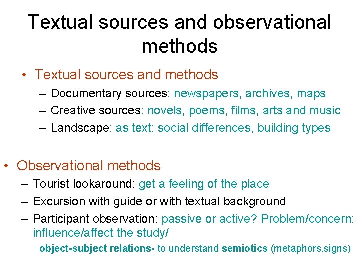 Textual sources and observational methods • Textual sources and methods – Documentary sources: newspapers,