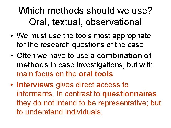 Which methods should we use? Oral, textual, observational • We must use the tools