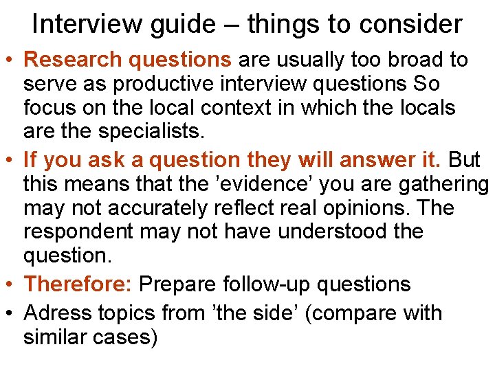 Interview guide – things to consider • Research questions are usually too broad to