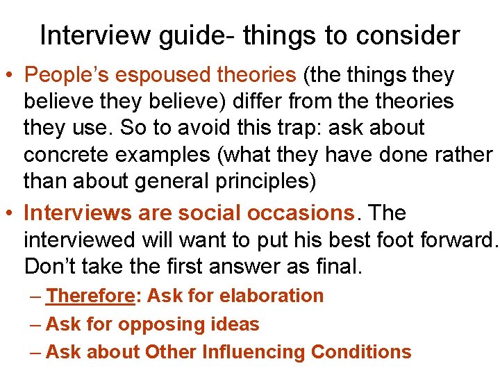 Interview guide- things to consider • People’s espoused theories (the things they believe) differ