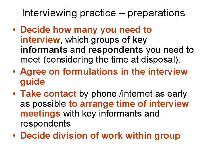 Interviewing practice – preparations • Decide how many you need to interview, which groups