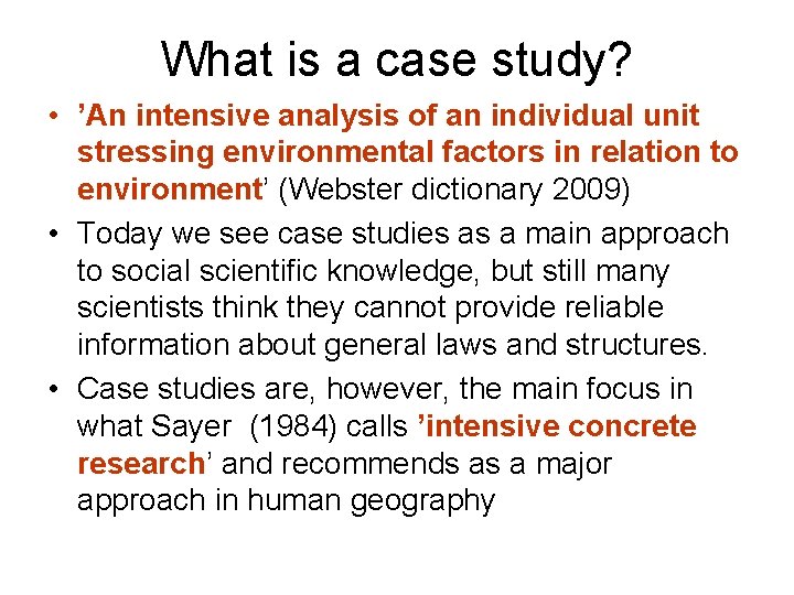 What is a case study? • ’An intensive analysis of an individual unit stressing