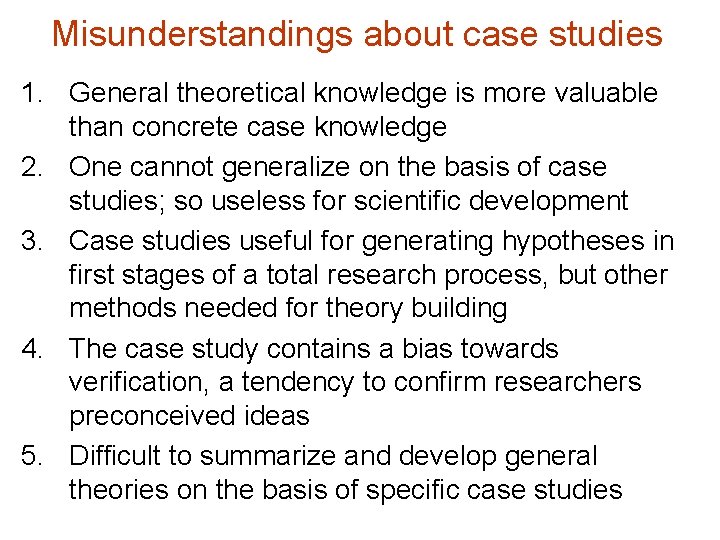 Misunderstandings about case studies 1. General theoretical knowledge is more valuable than concrete case