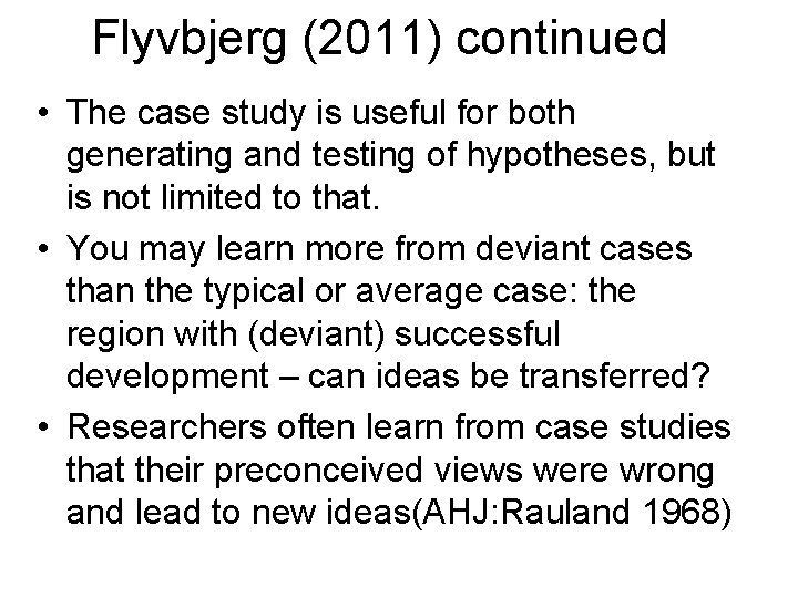 Flyvbjerg (2011) continued • The case study is useful for both generating and testing