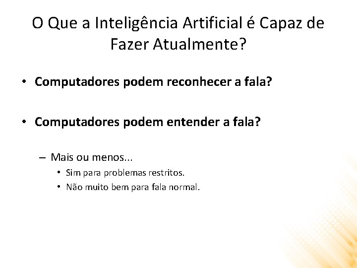 O Que a Inteligência Artificial é Capaz de Fazer Atualmente? • Computadores podem reconhecer