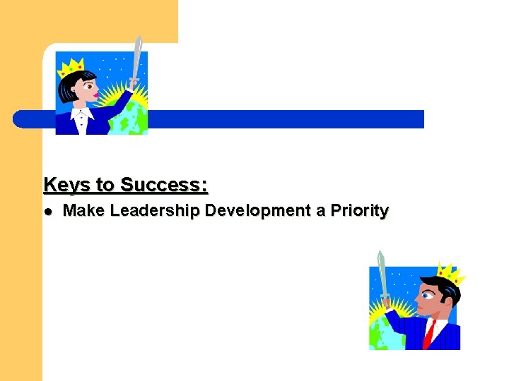 Keys to Success: l Make Leadership Development a Priority 